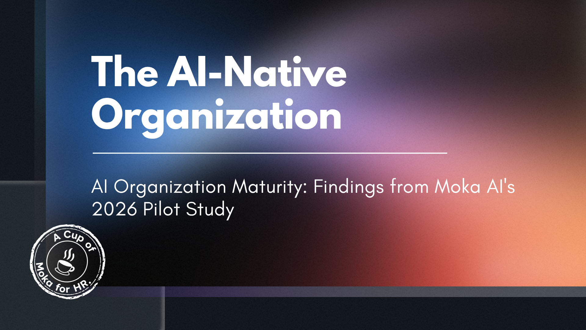 53% Are Still Watching. 29% Are Already Racing Ahead on AI. From Moka's Pilot Study on AI Organization Maturity