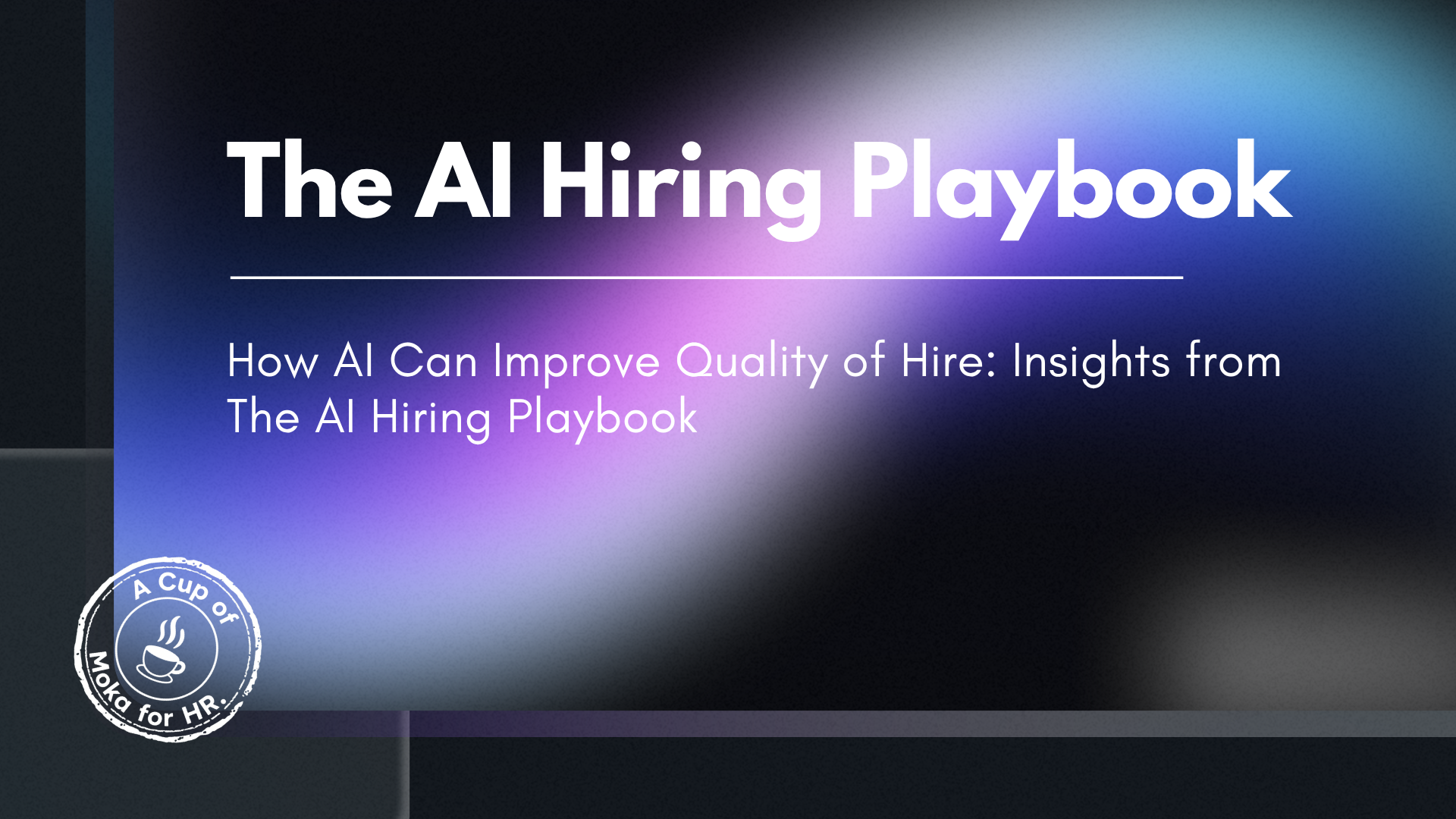 How AI Can Improve Quality of Hire: Insights from The AI Hiring Playbook